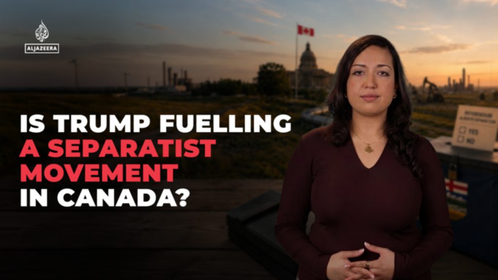 Could Trump’s government be influencing Canada’s separatist movement?