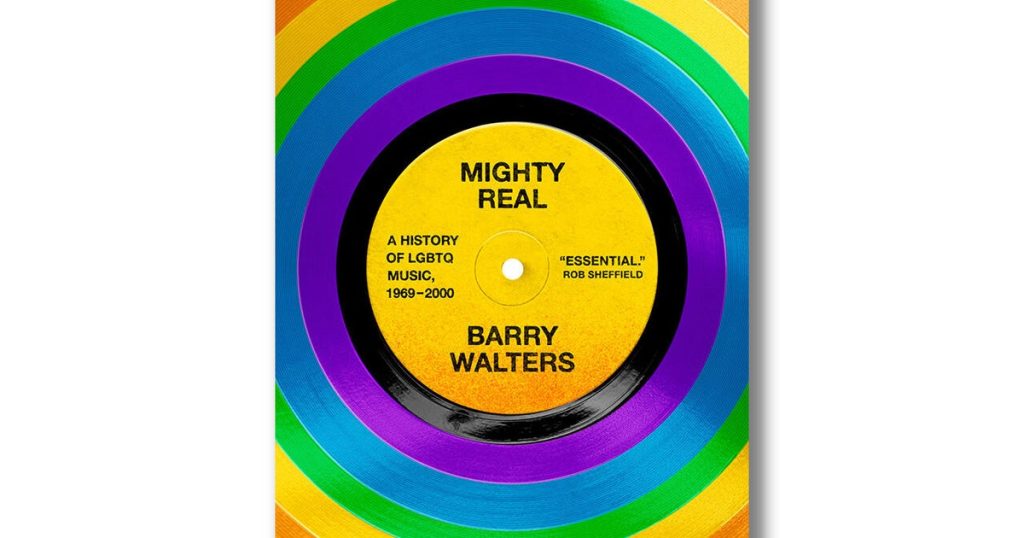 Book excerpt: “Mighty Real: A History of LGBTQ Music, 1969-2000” by Barry Walters